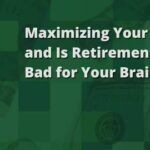 Maximizing Your 401(ok), and Is Retirement Dangerous for Your Mind?