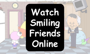 Watch-Smiling-Friends-Online.png